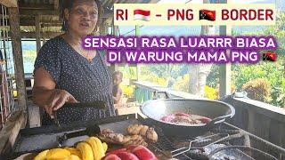 SENSASI LUAR BIASA DI WARUNG MAMA PAPUA NUGINI   DI PERBATASAN RI  - PNG  |