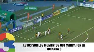 Estos son los momentos que marcaron la Jornada 3