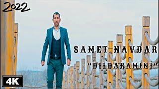 SAMET NAVDAR “DILDARAMINÎ” KLİP 2022 - (4K ULTRA HD)