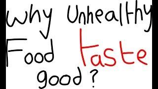 Why does unhealthy food taste so good? - Explain Like I'm Five