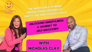 Nicholas Clay: Unlocking Mindfulness - A Journey to Self-Discovery