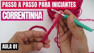 Como fazer CORRENTINHA no crochê aula para iniciantes com o passo a passo AULA 01