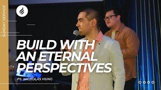 Build With An Eternal Perspective (Pastor Nicholas Hung, 8th October 2023)