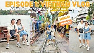 VIETNAM VLOG | Airport Process, Serenity Hotel, Cafe Giang, Hoa Lu Prison, Train Street Hanoi