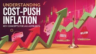 "Understanding Cost-Push Inflation: Key Concepts for IAS Course#Complete_UPSC_Courses