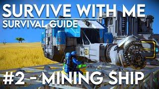 Survive with me #2 - Building a mining ship! (Space Engineers)