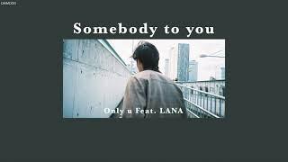 [THAISUB] Somebody to you – Only u Feat. LANA (remix)