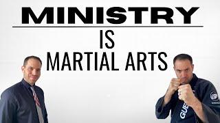 Ministry Is Martial Arts: Here's How!!!