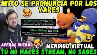 IWITO SE PRONUNCIA POR LOS YAPESTÚ NO HACES STREAM, NO SABES