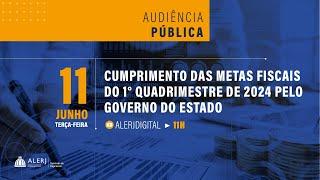 Audiência Pública | Cumprimento das metas fiscais do 1º quad. de 2024 pelo Gov. do Estado (Parte 1)