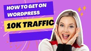 How to get more 10,000 traffic on Your WordPress website