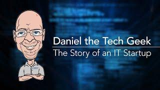 Daniel the Tech Geek - The Story of an IT Startup | S1 E1 | "In the Beginning"