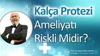 Kalça protezi ameliyatı riskli midir? | Prof. Dr. Hasan Hilmi Muratlı