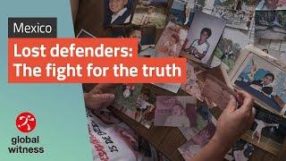 Lost Defenders: The fight for truth | Global Witness