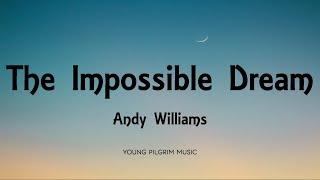 Andy Williams - The Impossible Dream (Lyrics)