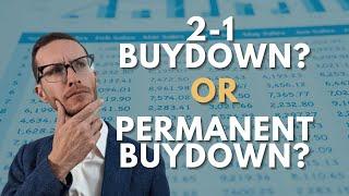 2-1 Rate Buydown or Permanent Rate Buydown - Which should you take advantage of?