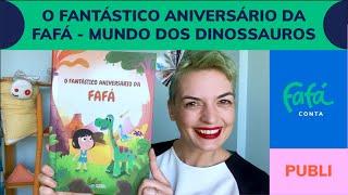 O FANTÁSTICO ANIVERSÁRIO DA FAFÁ - Mundo dos Dinossauros | Fafá Conta pra Dentro da História #Publi