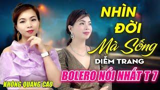 Nhìn Đời Mà Sống, Tình Buồn Ngoại Ô ► Đơn Ca Diễm Trang Bolero Disco Hay Nhất Tháng 7/2024