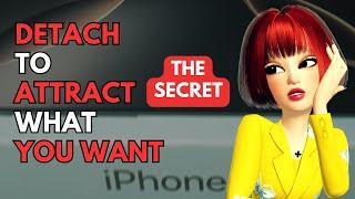 Secret to Manifestation | Detach To Attract What You Want