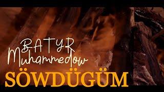 Batyr Muhammedow - Söwdügüm | Türkmen Halk aydymy