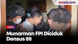 Detik-detik Munarman FPI Diciduk Densus 88 di Kediamannya