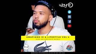 AMAPIANO IS A LIFESTYLE VOL 4 - Mixed By Wayne O