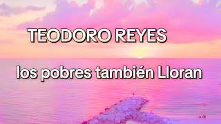 TEODORO REYES  los pobres también Lloran Video letra 2024  @MusicologosRDtv 4K