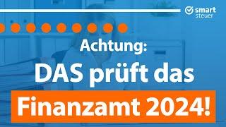 Achtung: DAS prüft das Finanzamt 2024 ganz genau!