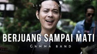 Gamma One - Berjuang Sampai Mati ( Lirik Lagu )