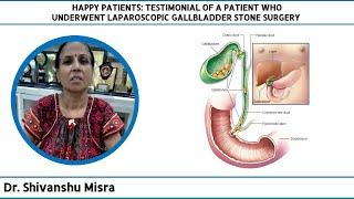 HAPPY PATIENTS: TESTIMONIAL OF A PATIENT WHO UNDERWENT LAPAROSCOPIC GALLBLADDER STONE SURGERY