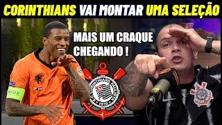 CORINTHIANS MONTANDO UMA SELEÇÃO PRA 2025 ! WIJNALDUM NO CORINTHIANS