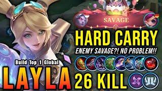 Enemy SAVAGE?! No Problem!! Hard Carry Layla Insane 26 Kills!! - Build Top 1 Global Layla ~ MLBB