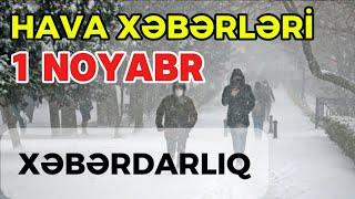 Sabahin Hava Xeberleri 1 Noyabr Hava proqnozu