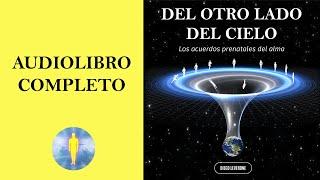  DEL OTRO LADO DEL CIELO | Los Acuerdos Prenatales del Alma  Audiolibro Completo - Diego Leverone