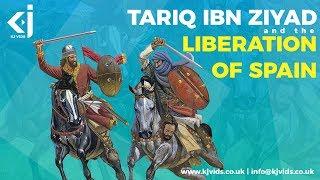 Tariq Ibn Ziyad and the Liberation of Spain