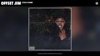 Offset Jim - Cold Game (Audio)