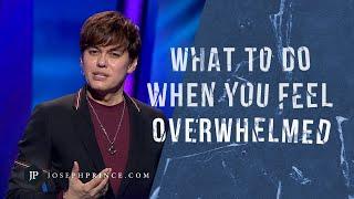 What To Do When You Feel Overwhelmed | Joseph Prince