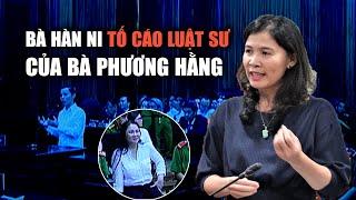 Bà Hàn Ni gay gắt, tố cáo luật sư của bà Nguyễn Phương Hằng trước tòa