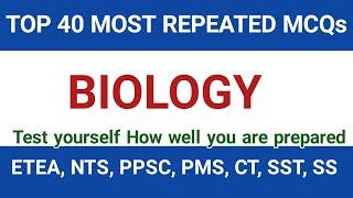 Top 40 Most repeated biology MCQs || Biology MCQs for ETEA NTS Entry test CT SST Ppssc