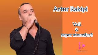 Artur Rakipi ububu moj Vali & Super atmosfere Live dasem