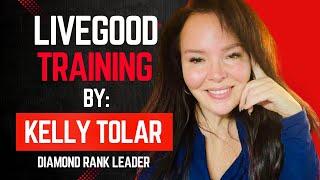 LiveGood Training by Kelly Tolar