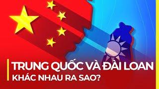 TRUNG QUỐC VÀ ĐÀI LOAN KHÁC NHAU RA SAO?