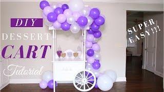 Build Your Very Own Dessert Cart | DIY Dessert Cart | SUPER EASY!!!