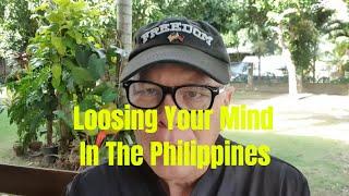 Loosing Your Mind in The Philippines