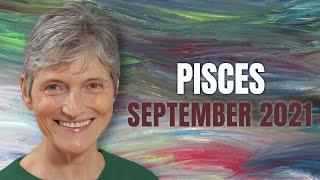 PISCES September 2021 - Astrology Horoscope Forecast