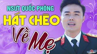 Thắt tim nghe NSUT Quốc Phòng hát chèo về mẹ - tuyển tập những bài hát chèo về mẹ hay nhất