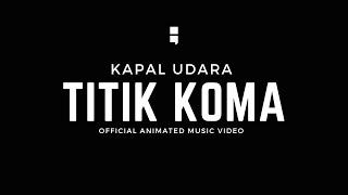 Kapal Udara - Titik Koma (Official Animated Music Video)