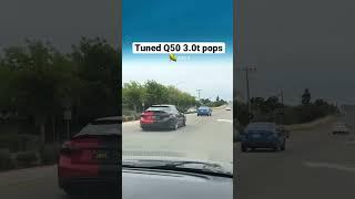 Tuned Q50 3.0t pops