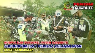 KUMPULKAN PERSONEL KODIM 0416/BUTE | SUBDENPOM II/2-1 PERIKSA KELENGKAPAN SURAT KENDARAAN