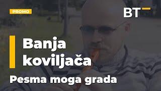 Banja koviljača PESMA MOGA GRADA Balkan Trip TV